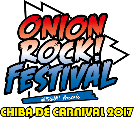 ONION ROCK FES –CHIBA DE CARNIVAL 2017-